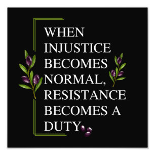 IMPRESSION PHOTO LORSQUE L'INJUSTICE DEVIENT NORMALE, LA RÉSISTANCE