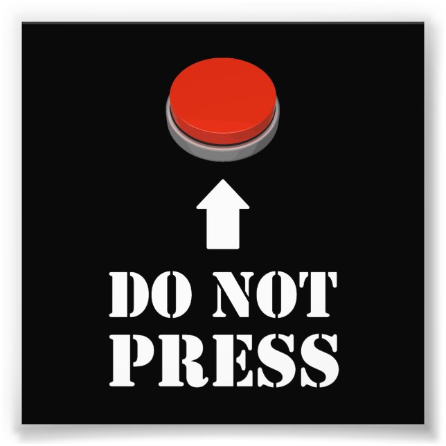 Impression Photo Ne pas appuyer sur le bouton rouge (Devant)