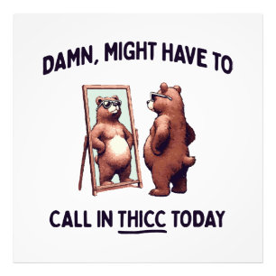 Impression Photo Pourrait devoir appeler Thicc aujourd'hui