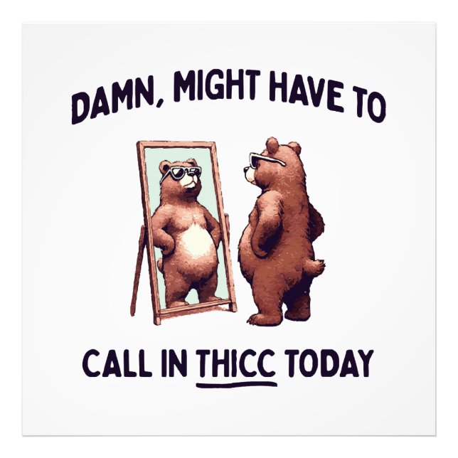 Impression Photo Pourrait devoir appeler Thicc aujourd'hui (Devant)