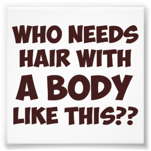 Impression Photo Qui a besoin des cheveux avec un corps comme ceci