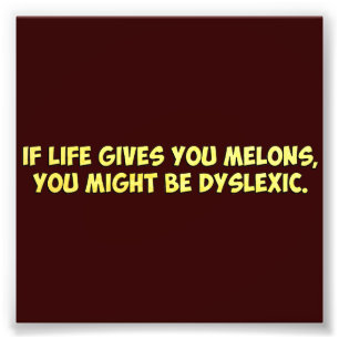 Impression Photo Si la vie vous donne des melons, vous pourriez