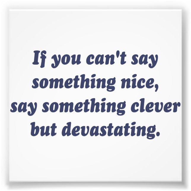 Impression Photo Si tu ne peux pas dire quelque chose de bien, sois (Devant)