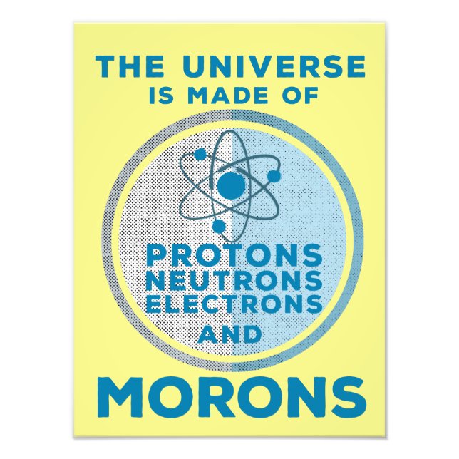Impression Photo The Universe is made of morons (Devant)