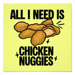 Impression Photo Tout ce dont j'ai besoin c'est des nuggets de poul