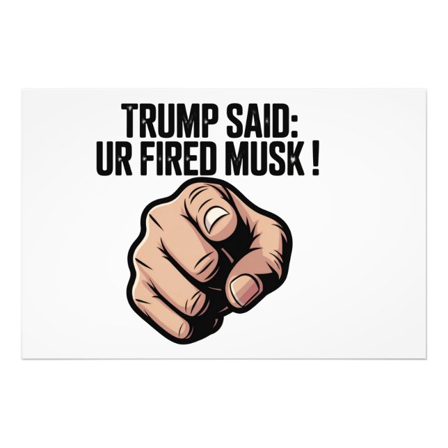 Impression Photo Trump a dit : Vous êtes Fired Musk ! Déclaration p (Devant)