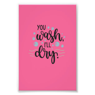Impression Photo You Wash, I’ll Dry – Cute Kitchen Quote Design for