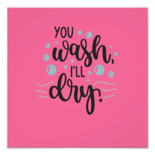 Impression Photo You Wash, I’ll Dry – Cute Kitchen Quote Design for