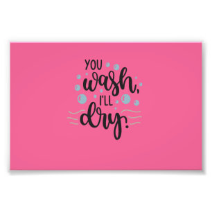Impression Photo You Wash, I’ll Dry – Cute Kitchen Quote Design for