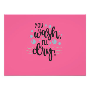 Impression Photo You Wash, I’ll Dry – Cute Kitchen Quote Design for