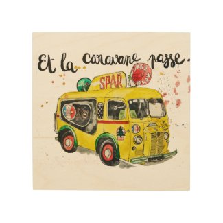 Impression Sur Bois Et la caravane passe !