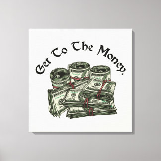 Imprimez sur toile Get To The Money