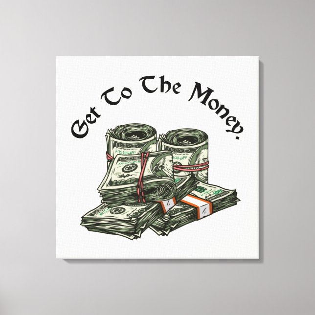 Imprimez sur toile Get To The Money (Recto)