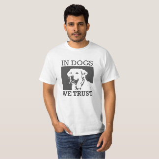 In Dogs We Trust T-shirt