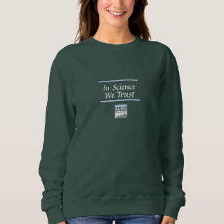 In Science We Trust Women's Sweatshirt