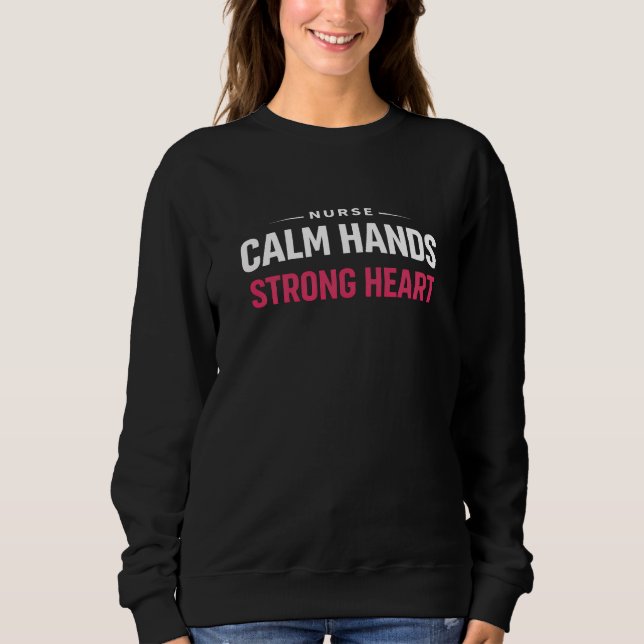 Infirmière mains calmes cœur fort sweatshirt (Devant)