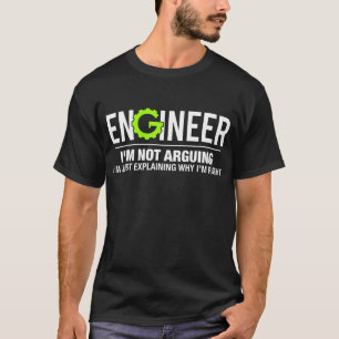 Ingénieur Je n'argumente pas un T-shirt d'ingéni