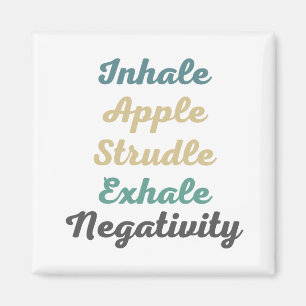 Inhale Apple Strudle Exhale Négativité Magnets
