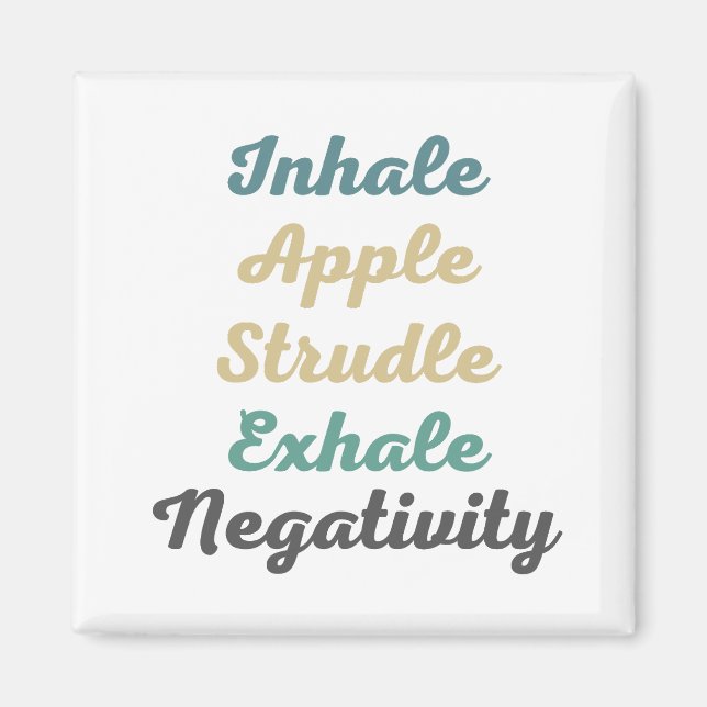 Inhale Apple Strudle Exhale Négativité Magnets (Devant)