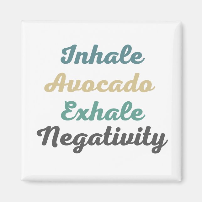 Inhale Avocado Exhale Magnets de la négativité (Devant)