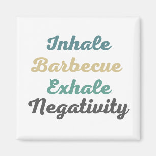 Inhale Barbecue Exhale Négativité Magnets