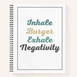 Inhale Burger Exhale Négativité Carnet