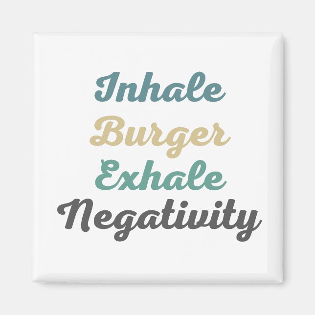 Inhale Burger Exhale Négativité Magnets (Devant)