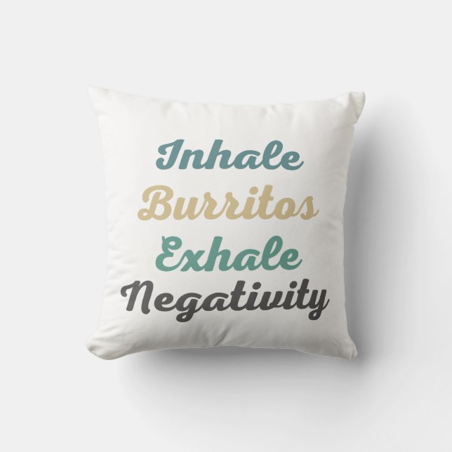 Inhale Burritos Exhale Négativité Jeter Oreiller (Recto)