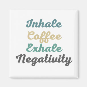 Inhale Café Exhale Négativité Magnets