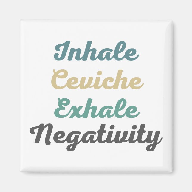Inhale Ceviche Exhale Négativité Magnets (Devant)