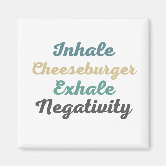 Inhale Cheeseburger Exhale Négativité Magnets (Devant)
