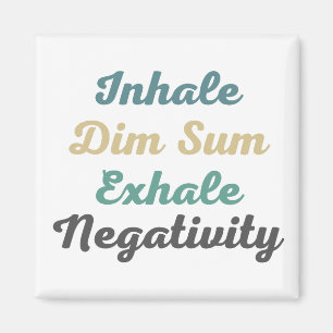 Inhale Dim Sum Exhale Négativité Magnets