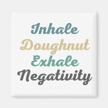 Inhale Doughnut Exhale Négativité Magnets