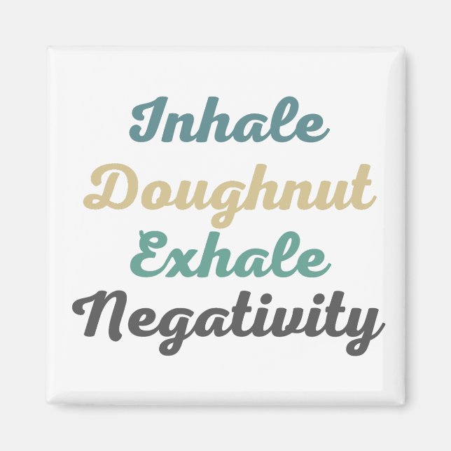 Inhale Doughnut Exhale Négativité Magnets (Devant)
