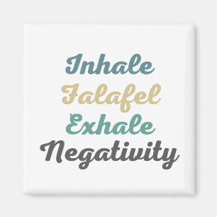 Inhale Falafel Exhale Négativité Magnets