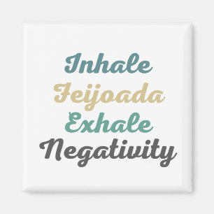 Inhale Feijoada Exhale Négativité Magnets