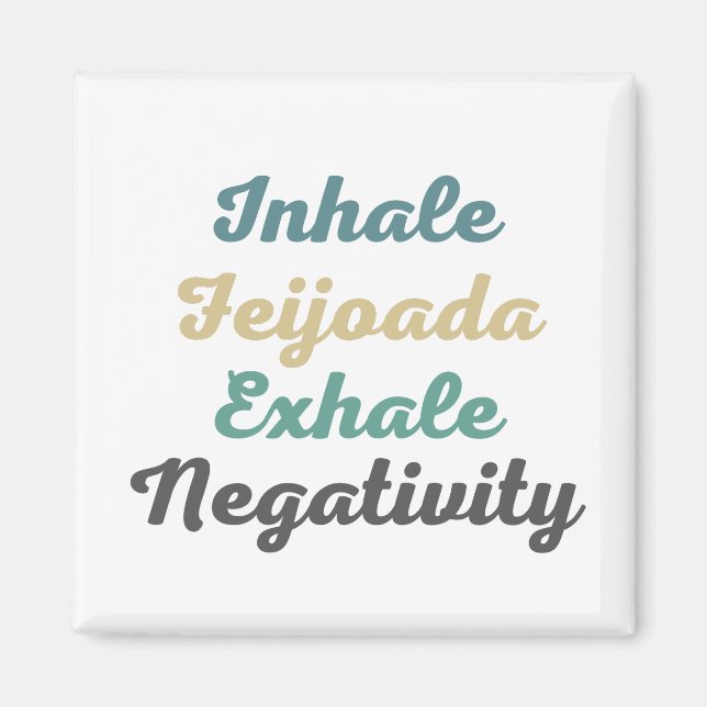 Inhale Feijoada Exhale Négativité Magnets (Devant)