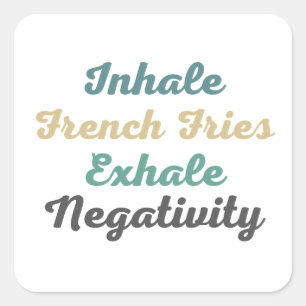 Inhale French Fries Exhale Négativité Stickers