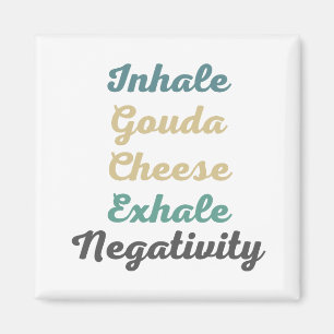 Inhale Gouda Fromage Exhale Négativité Magnets