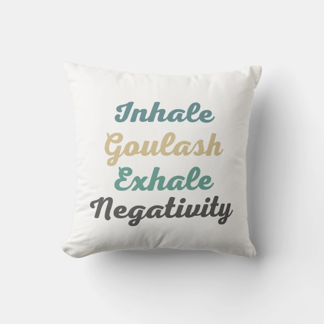 Inhale Goulash Exhale Négativité Jeter Oreiller (Recto)