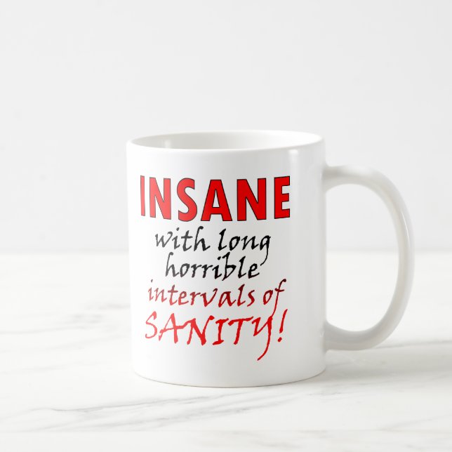 Insane With Intervals Of Sanity Funny Mug (Droite)