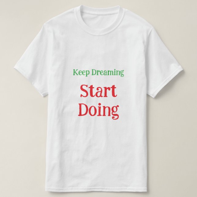 Inspirational Dream Big Motivational Quote T-Shirt (Design devant)