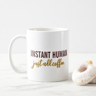 Instant Humain Juste Ajouter Café Mug