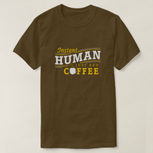 Instant Humain Juste Ajouter T-Shirt Café
