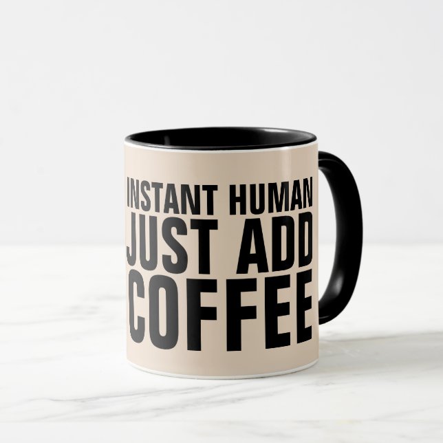 INSTANT HUMAN JUSTE AJOUTER CAFÉ FUNNY MUGS (Devant droit)
