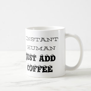 Instantané humain, juste ajouter du café, Mug de c