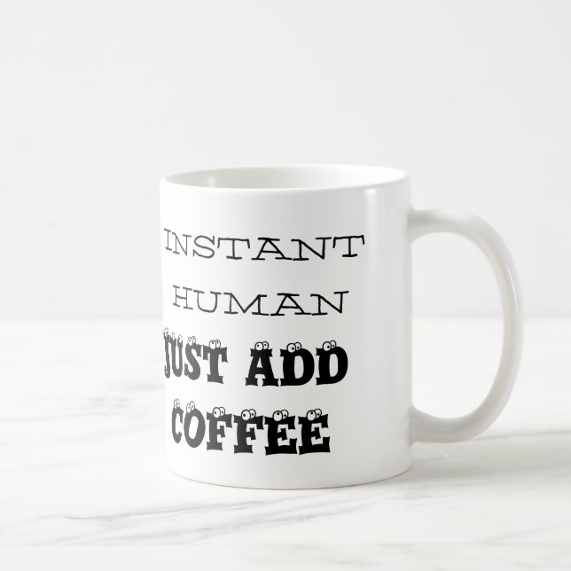 Instantané humain, juste ajouter du café, Mug de c (Droite)