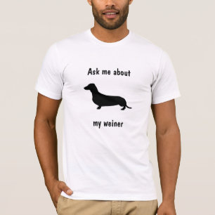 Interrogez-moi au sujet de mon T-shirt de weiner