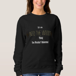 Into the Woods Sweatshirt