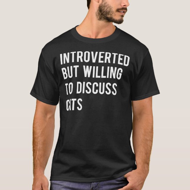 Introverted Mais Prêt À Discuter Des Chats T-Shirt (Devant)
